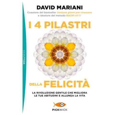 David Mariani - I 4 Pilastri Della Felicità. La Rivoluzione Gentile Che Migliora Le Tue Abitudini E Allunga La Vita - Foto 1