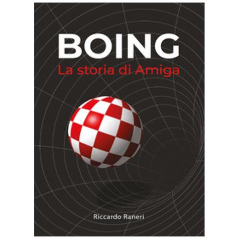 Riccardo Raneri - Boing. La Storia Di Amiga - Foto 1