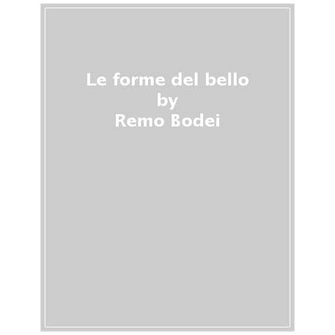 Remo Bodei - Le Forme Del Bello - Foto 1