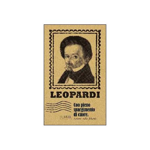Giacomo Leopardi - Con pieno spargimento di cuore. Lettere sulla felicità - Foto 1