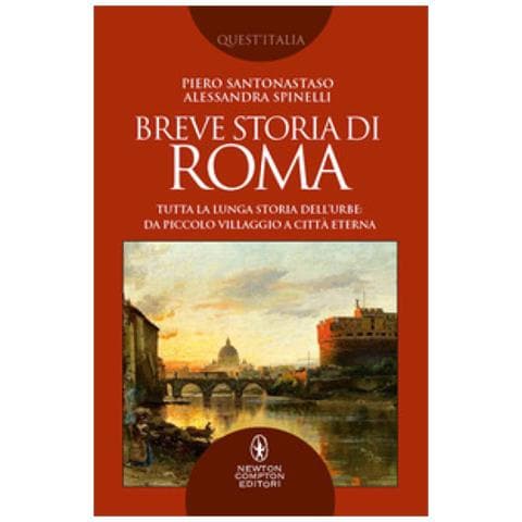 Piero Santonastaso - Breve storia di Roma. Tutta la lunga storia dell’Urbe: da piccolo villaggio a Città Eterna - Foto 1