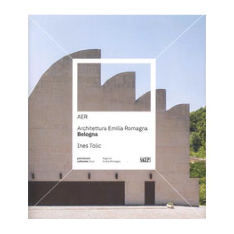 Ines Tolic - AER. Architettura Emilia Romagna. Bologna. Ediz. a colori - Foto 1