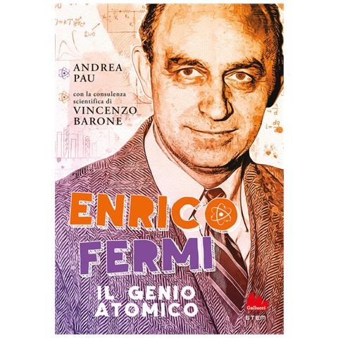 Andrea Pau - Enrico Fermi. Il genio atomico - Foto 1