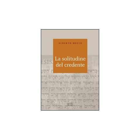 Alberto Mello - La solitudine del credente - Foto 1