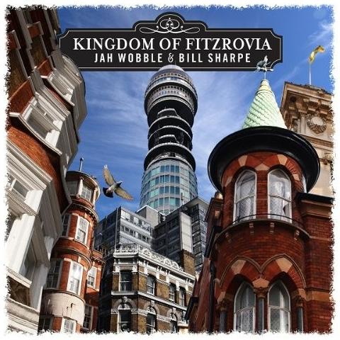 Jah Wobble & Bill Sharpe - Kingdom Of Fitzrovia - Foto 1