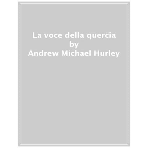 Andrew Michael Hurley - La Voce Della Quercia - Foto 1