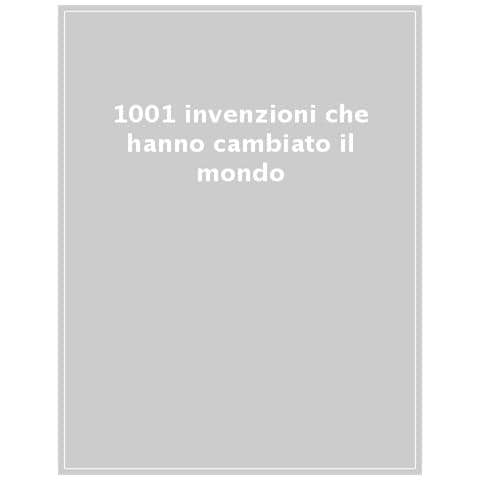 Jack Challoner - 1001 invenzioni che hanno cambiato il mondo. Ediz. a colori - Foto 1