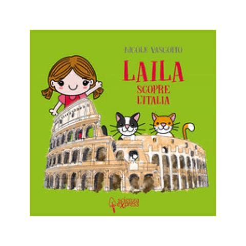 Nicole Vascotto - Laila Scopre L'italia. Ediz. A Colori - Foto 1