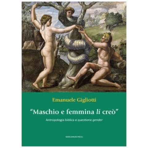 Emanuele Gigliotti - «maschio E Femmina Li Creò». Antropologia Biblica E Questione Gender - Foto 1
