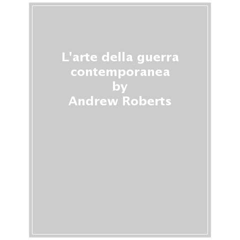 David Petraeus - L'arte della guerra contemporanea. Dalla caduta del Nazismo al conflitto in Ucraina - Foto 1