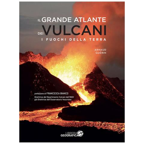 Arnaud Guérin - Il grande atlante dei vulcani. Ediz. a colori - Foto 1