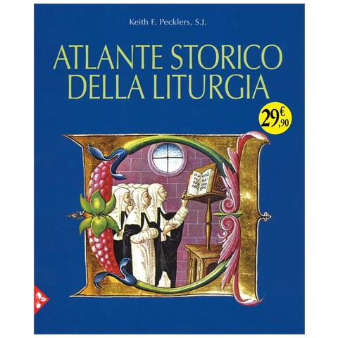 Keith F. Pecklers - Atlante storico della liturgia. Ediz. illustrata - Foto 1