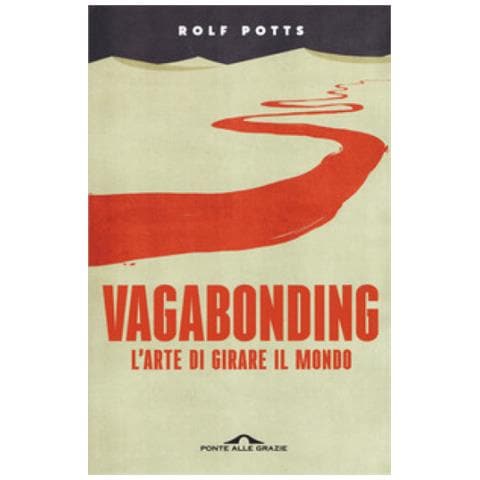 Rolf Potts - Vagabonding. L'arte Di Girare Il Mondo. Nuova Ediz. - Foto 1