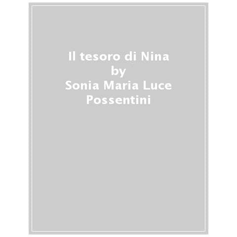Sonia Maria Luce Possentini - Il Tesoro Di Nina. Ediz. A Colori - Foto 1