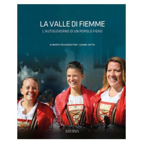 Alberto Folgheraiter - La Valle di Fiemme. L'autogoverno di un popolo fiero. Ediz. illustrata - Foto 1