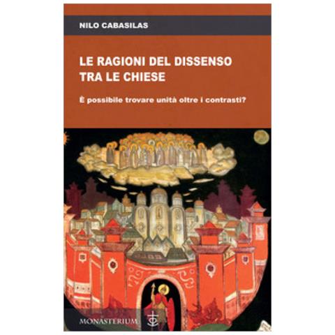Nilo Cabasilas - Le ragioni del dissenso tra le chiese. È possibile trovare unità oltre i contrasti? - Foto 1
