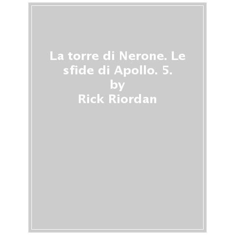 Rick Riordan - La Torre Di Nerone. Le Sfide Di Apollo. 5. - Foto 1