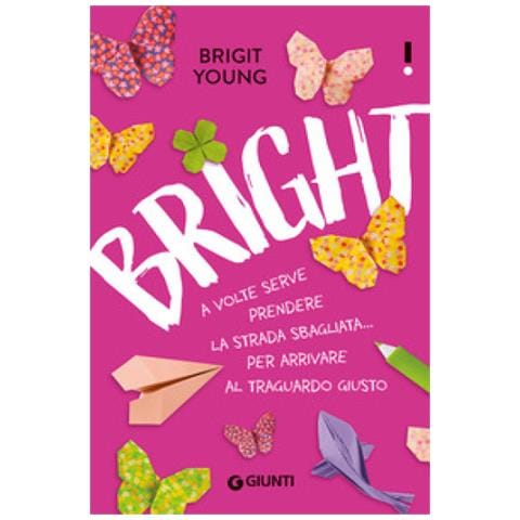 Brigit Young - Bright. A Volte Serve Prendere La Strada Sbagliata... Per Arrivare Al Traguardo Giusto - Foto 1