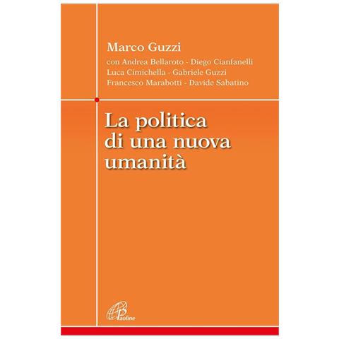 Marco Guzzi - La politica di una nuova umanità - Foto 1