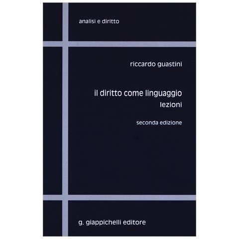 Riccardo Guastini - Il diritto come linguaggio. Lezioni - Foto 1