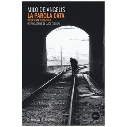 Milo De Angelis - La Parola Data. Interviste 2008-2016. Con Dvd Video - Foto 1