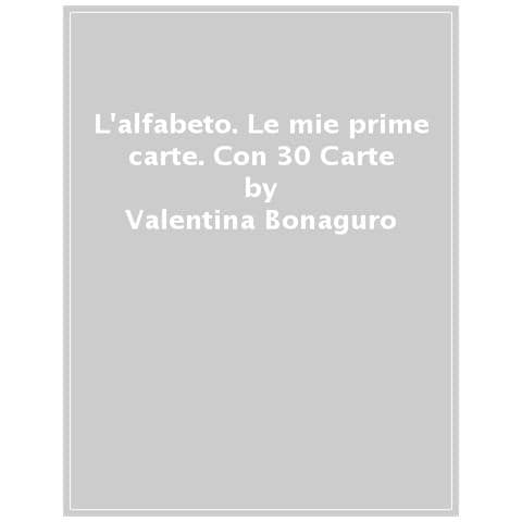 Valentina Bonaguro - L'alfabeto. Le Mie Prime Carte. Ediz. A Colori. Con 30 Carte - Foto 1