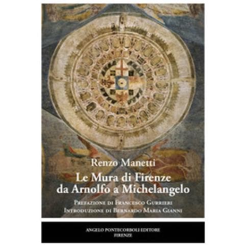 Renzo Manetti - Le Mura Di Firenze Da Arnolfo A Michelangelo - Foto 1