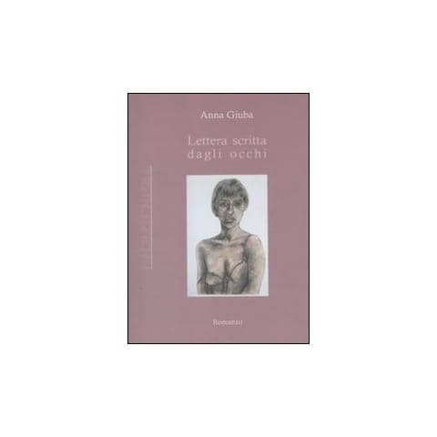 Anna Giuba - Lettera scritta dagli occhi - Foto 1