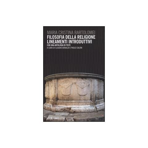Maria Cristina Bartolomei - Filosofia della religione. Lineamenti introduttivi. Con un antologia di testi - Foto 1