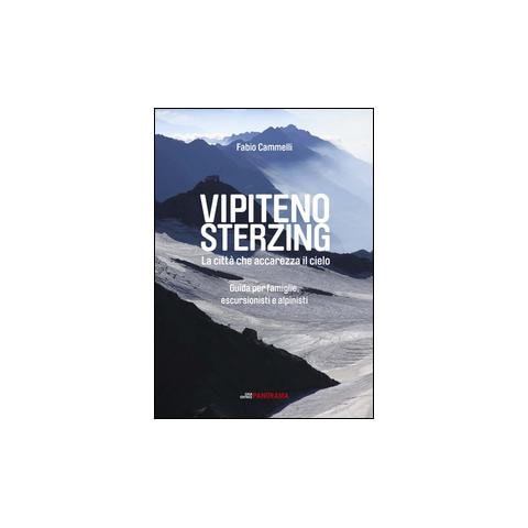 Fabio Cammelli - Vipiteno Sterzing. La città che accarezza il cielo. Guida per famiglie, escurisionisti e alpinisti - Foto 2