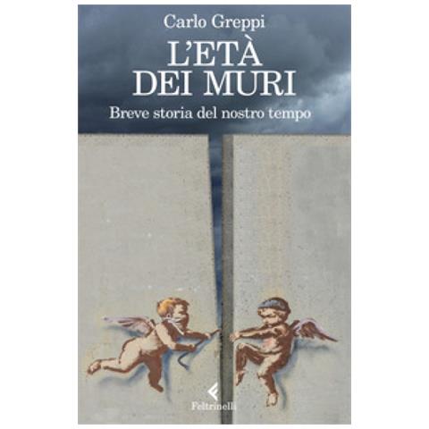 Carlo Greppi - L'Eta' Dei Muri - Disponibile dal 17/01/2019 - Foto 1