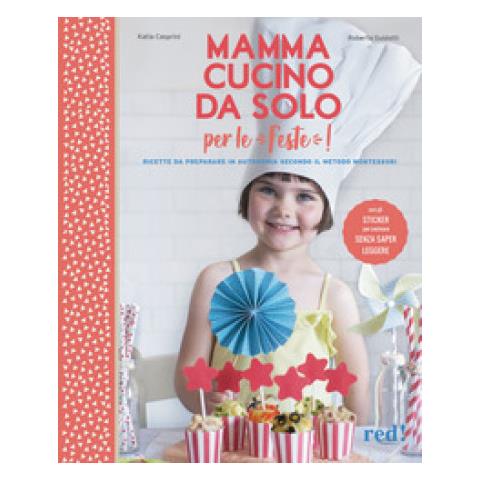 Katia Casprini - Mamma, cucino da solo per le feste! Con adesivi. Ediz. a colori - Foto 1
