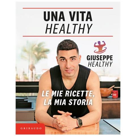 Giuseppe Maiello - Una Vita Healthy. Le Mie Ricette, La Mia Storia - Foto 2