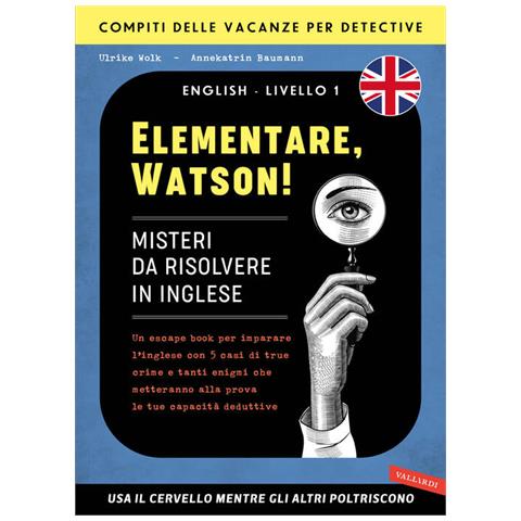 Ulrike Wolk - Elementare, Watson! Misteri da risolvere in inglese. Un escape book per imparare l'inglese con 5 casi di true crime e tanti enigmi che metteranno alla prova le tue capacità deduttive - Foto 2