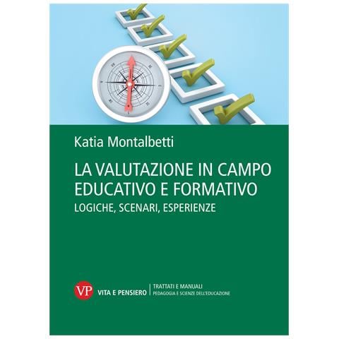 Katia Montalbetti - La valutazione in campo educativo e formativo. Logiche, scenari, esperienze - Foto 1