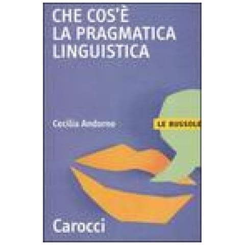 Cecilia M. Andorno - Che cos'è la pragmatica linguistica - Foto 2