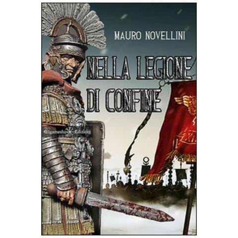 Mauro Novellini - Nella legione di confine. Con Libro in brossura - Foto 2
