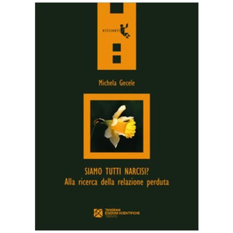 Michela Gecele - Siamo Tutti Narcisi? Alla Ricerca Della Relazione Perduta - Foto 1