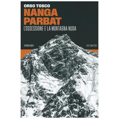 Orso Tosco - Nanga Parbat. L'ossessione E La Montagna Nuda - Foto 2