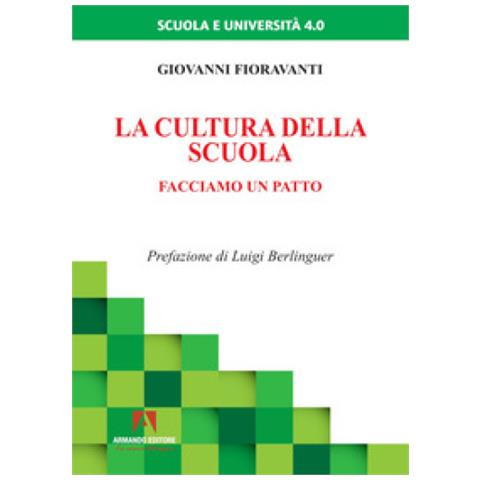 Giovanni Fioravanti - La Cultura Della Scuola. Facciamo Un Patto - Foto 1