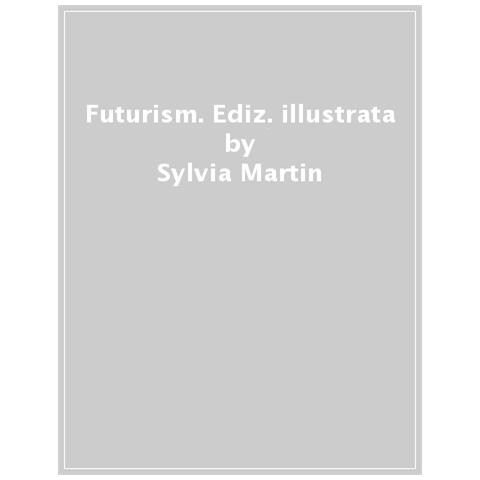 Sylvia Martin - Futurism. Ediz. Illustrata - Foto 1
