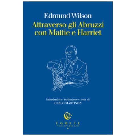 Edmund Wilson - Attraverso Gli Abruzzi Con Mattie E Harriet - Foto 1