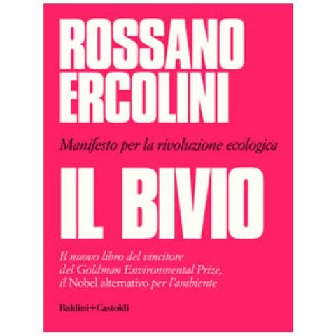 Rossano Ercolini - Il Bivio. Manifesto Per La Rivoluzione Ecologica - Foto 1