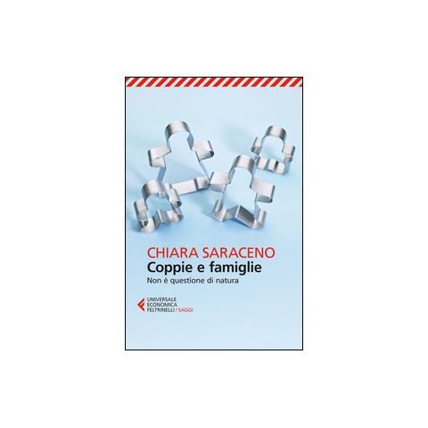 Chiara Saraceno - Coppie e famiglie. Non è questione di natura - Foto 1