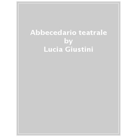 Lucia Giustini - Abbecedario teatrale - Foto 1