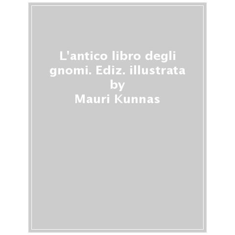 Mauri Kunnas - L'antico Libro Degli Gnomi. Ediz. A Colori - Foto 1