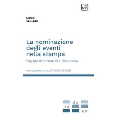 Marie Veniard - La Nominazione Degli Eventi Nella Stampa. Saggio Di Semantica Discorsiva - Foto 1