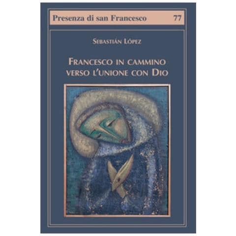 Sebastián López - Francesco in cammino verso l'unione con Dio - Foto 1