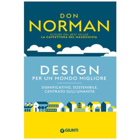 Don Norman - Design Per Un Mondo Migliore. Significativo, Sostenibile, Centrato Sull'umanità - Foto 1