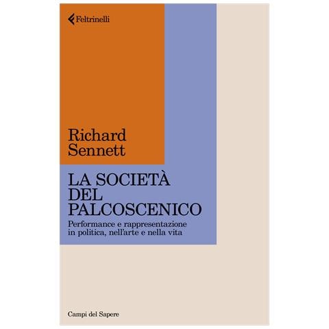 Richard Sennett - La società del palcoscenico. Performance e rappresentazione in politica, nell'arte e nella vita - Foto 1